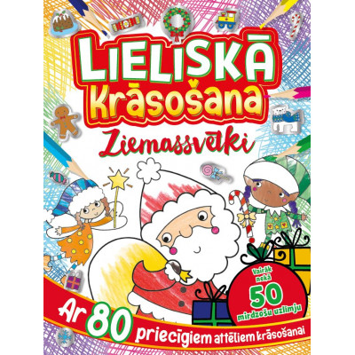 Lieliskā krāsošana. Ziemassvētki. Ar 80 priecīgiem attēliem krāsošanai