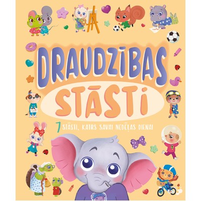 Draudzības stāsti. 7 stāsti, katrs savai nedēļas dienai Draudzības stāsti. 7 stāsti, katrs savai nedēļas dienai