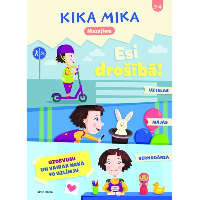 Kika Mika mazajiem.Esi drošībā! Uzdevumi un vairāk nekā 90 uzlīmju Kika Mika mazajiem.Esi drošībā! Uzdevumi un vairāk nekā 90 uzlīmju