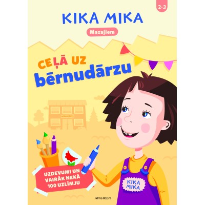 Kika Mika mazajiem. Ceļā uz bērnudārzu. Uzdevumi un vairāk nekā 100 uzlīmju Kika Mika mazajiem. Ceļā uz bērnudārzu. Uzdevumi un vairāk nekā 100 uzlīmju